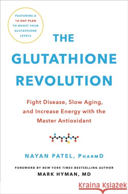 The Glutathione Revolution: Fight Disease, Slow Aging, and Increase Energy with the Master Antioxidant Nayan Patel 9780306873973 Hachette Go - książka