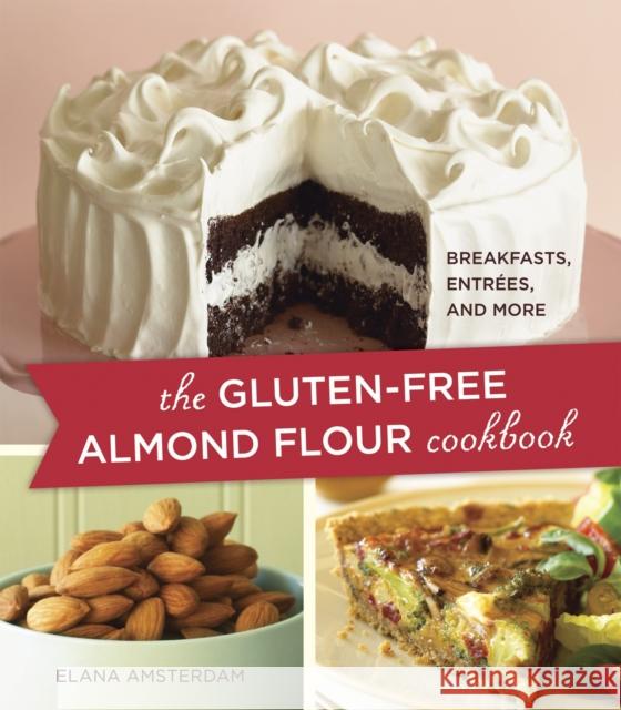 The Gluten-Free Almond Flour Cookbook: Breakfasts, Entrees, and More Amsterdam, Elana 9781587613456 Celestial Arts - książka