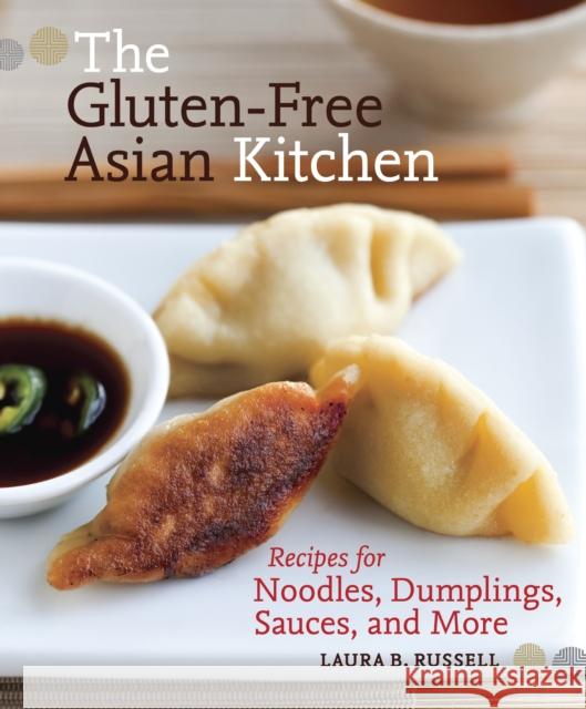 The Gluten-Free Asian Kitchen: Recipes for Noodles, Dumplings, Sauces, and More [A Cookbook] Russell, Laura B. 9781587611353 Celestial Arts - książka