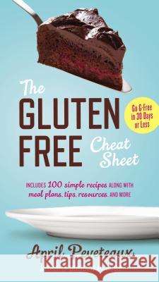 The Gluten-Free Cheat Sheet: Go G-Free in 30 Days or Less April Peveteaux 9780399172991 Perigee Books - książka