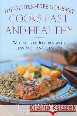 The Gluten-Free Gourmet Cooks Fast and Healthy: Wheat-Free Recipes with Less Fuss and Less Fat Bette Hagman Joseph A. Murray 9780805065251 Owl Books (NY) - książka