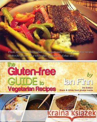 The Gluten-Free Guide to Vegetarian Recipes Ian Finn 9781535370981 Createspace Independent Publishing Platform - książka