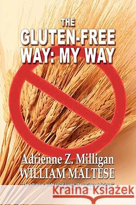 The Gluten-Free Way: My Way Milligan, Adrienne Z. 9781434457196 Borgo Press - książka
