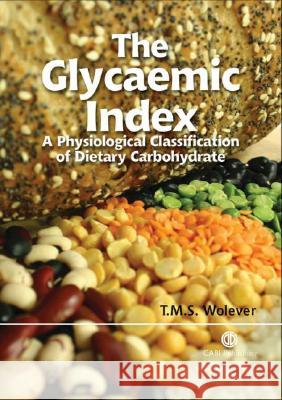 The Glycaemic Index: A Physiological Classification of Dietary Carbohydrate Thomas M. S. Wolever T. M. S. Wolever 9781845930516 CABI Publishing - książka