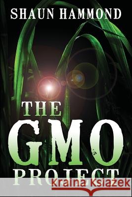 The GMO Project Hammond, Shaun 9781517586294 Createspace Independent Publishing Platform - książka