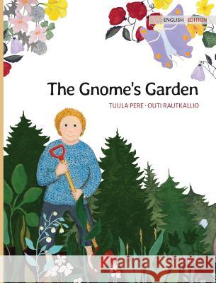 The Gnome's Garden Tuula Pere Outi Rautkallio Susan Korman 9789523570122 Wickwick Ltd - książka