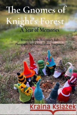 The Gnomes of Knight's Forest Ruiz, Laura Montgomery, Montgomery, Rebecca Colleen 9798218539399 Laura Montgomery Ruiz - książka