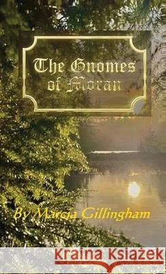 The Gnomes of Moran Marcia Gillingham 9781964210261 American Book Services - książka