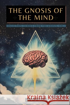 The Gnosis of the Mind: The hidden Gnostic teachings on the Mind, the Soul, and divine realization + Echoes from the Gnosis Collection, Vol. I - Gnost Mead                                     A. M. Rothman 9786319156652 Animatarot - książka