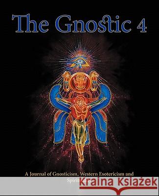 The Gnostic 4 Inc Alan Moore on the Occult Scene and Stephan Hoeller Interview Andrew Phillip Smith 9781906834067 Bardic Press - książka