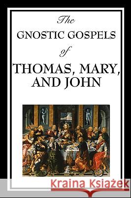 The Gnostic Gospels of Thomas, Mary, and John Fr D Ric Thomas, Mary, Sir Elton John, Sir 9781604597189 A & D Publishing - książka