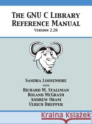 The GNU C Library Reference Manual Version 2.26 Loosemore, Sandra 9781680921526 12th Media Services - książka