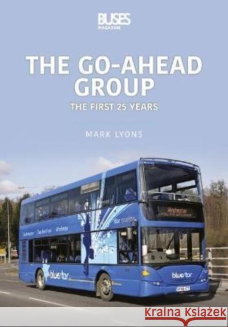 The Go-Ahead Group: The First 25 Years Mark Lyons 9781913870294 Key Publishing Ltd - książka