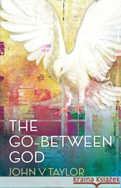 The Go-Between God: New Edition John V. Taylor Jonny Baker 9780334060147 SCM Press - książka