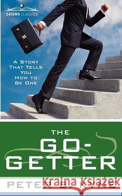 The Go-Getter: A Story That Tells You How to Be One Peter B. Kyne 9781602061477 Cosimo - książka