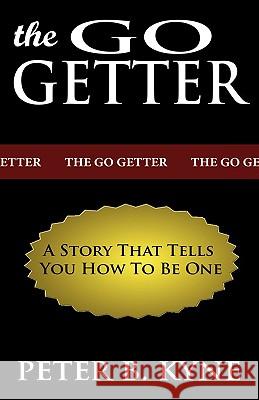 The Go-Getter: A Story That Tells You How To Be One Peter B Kyne 9781607961338 www.bnpublishing.com - książka