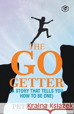 The Go-Getter: A Story That Tells You How To Be One Peter B Kyne   9789394924383 Sanage Publishing House - książka