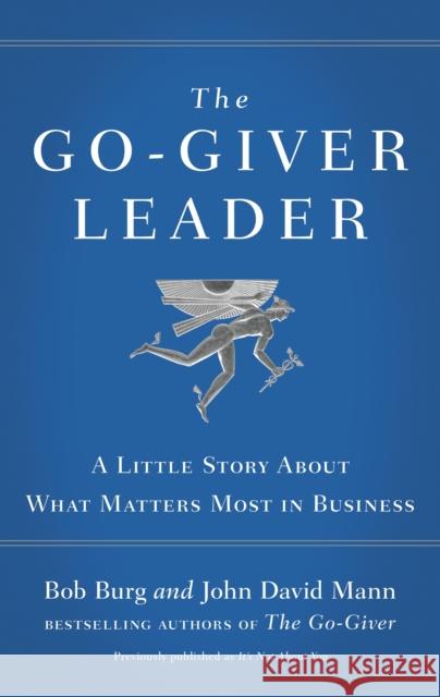 The Go-Giver Leader: A Little Story About What Matters Most in Business Bob Burg 9780241255278 Penguin Books Ltd - książka