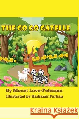 The Go Go Gazelle Monet Love-Peterson, Hadiamir Farhan 9781736220931 Mo'love LLC - książka