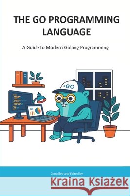 The Go Programming Language: A Guide to Modern Golang Programming Backend Team, Sylvanity 9798292616054 Independently Published - książka
