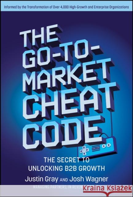 The Go-to-Market Cheat Code: The Secret to Unlocking B2B Growth Josh Wagner 9781394292103 Wiley - książka