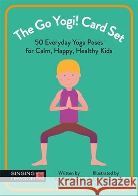 The Go Yogi! Card Set: 50 Everyday Yoga Poses for Calm, Happy, Healthy Kids Emma Hughes John Smisson 9781848193703 Singing Dragon - książka