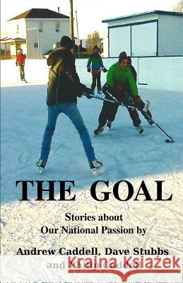 The Goal Andrew Caddell Dave Stubbs Philip Caddell 9781928049425 Deux Voiliers Publishing - książka