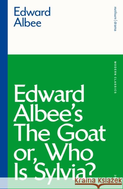 The Goat, or Who is Sylvia? Edward Albee   9781350184770 Bloomsbury Publishing PLC - książka
