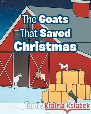 The Goats That Saved Christmas Tami Johnson 9781646708956 Covenant Books - książka