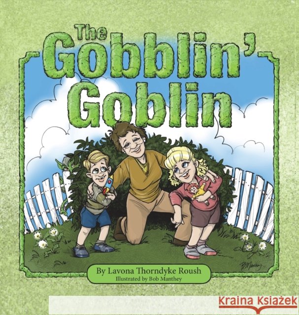 The Gobblin' Goblin Lavona Thorndyke Roush, Bob Manthey 9781595985682 Henschelhaus Publishing, Inc. - książka