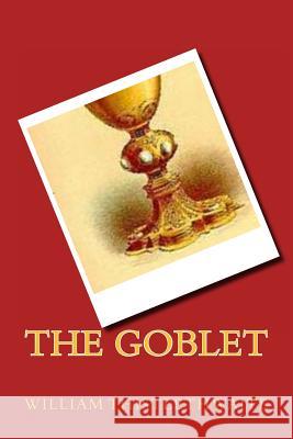 The Goblet William Thistlethwaite Shaun Thistlethwaite Melissa Thal 9781456547806 Createspace - książka