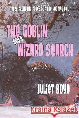 The Goblin and a Wizard Search Juliet Boyd 9781721916993 Createspace Independent Publishing Platform - książka