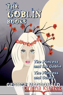 The Goblin Books (Illustrated) MacDonald, George 9781945772849 Absolutely Amazing eBooks - książka