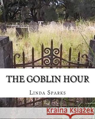 The Goblin Hour Linda Sparks 9781548733612 Createspace Independent Publishing Platform - książka
