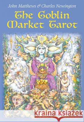 The Goblin Market Tarot: In Search of Faery Gold John Matthews Charles Newington 9781786785541 Watkins Publishing - książka