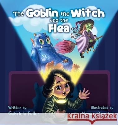 The Goblin, the Witch and the Flea Gabriela Fuller David Aretha Mousam Banerjee 9781737960119 Flybird Books LLC - książka