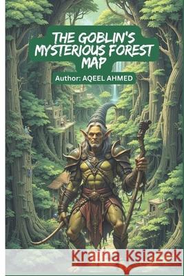The Goblin's Mysterious Forest Map Aqeel Ahmed 9781834230870 978-1-83423-87- - książka