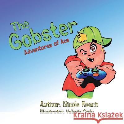 The Gobster: Adventures of Ace Nicole E. Roach 9781492204589 Createspace - książka