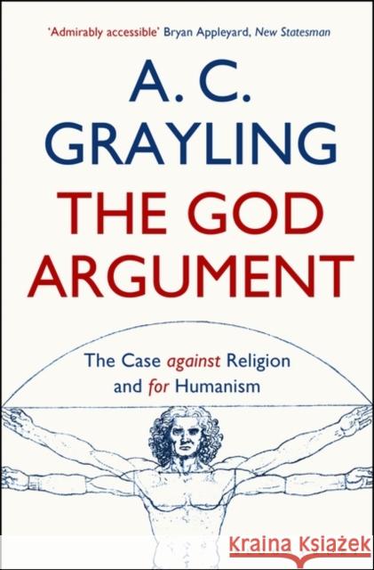 The God Argument: The Case Against Religion and for Humanism Professor A. C. Grayling 9781408837436 Bloomsbury Publishing PLC - książka
