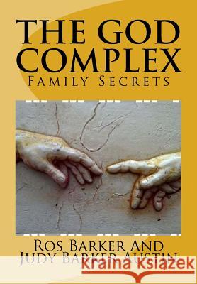 The God Complex: Family Secrets Ros Barker Judy Barker Austin 9780692587621 High Road LLC - książka