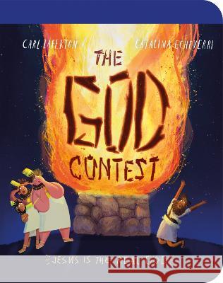 The God Contest Board Book: Jesus Is the Real God! Carl Laferton Catalina Echeverri 9781784989507 Good Book Co - książka