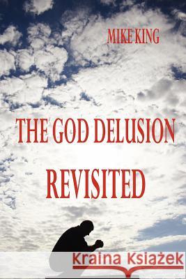 The God Delusion Revisited MIKE KING 9781430312680 Lulu.com - książka