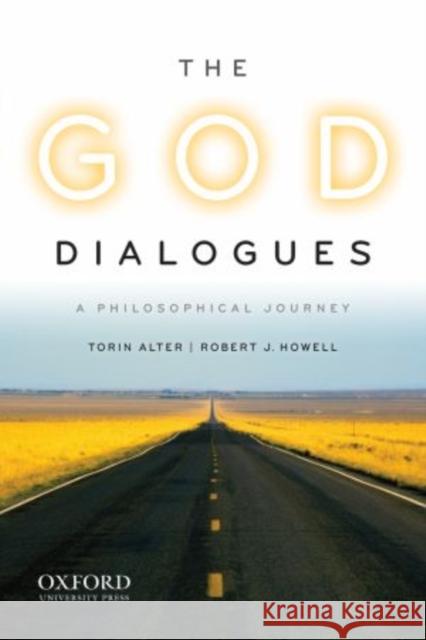 The God Dialogues: A Philosophical Journey Torin Andrew Alter Robert J. Howell 9780195395594 Oxford University Press - książka