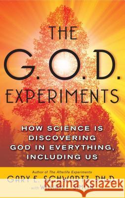 The G.O.D. Experiments: How Science Is Discovering God in Everything, Including Us Gary E. Schwartz William L. Simon 9780743477413 Atria Books - książka