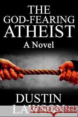 The God-fearing Atheist Lawson, Dustin R. 9781505778106 Createspace - książka