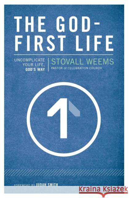 The God-First Life: Uncomplicate Your Life, God's Way Weems, Stovall 9780310320098 Zondervan - książka