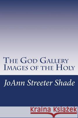 The God Gallery: Images of the Holy Joann Streete 9781482079494 Createspace Independent Publishing Platform - książka