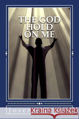 The God Hold On Me Harris, Joseph 9781936867981 Destiny House Publishing - książka