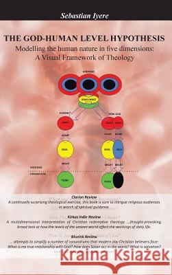 The God-Human Level Hypothesis: Modelling the Human Nature in Five Dimensions: A Visual Framework of Theology Sebastian Iyere 9781491885055 Authorhouse - książka