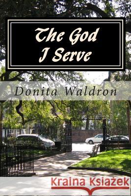 The God I Serve Donita Waldron 9780615807850 Dmwaldron - książka